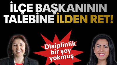 İlçe başkanının talebine ilden ret!